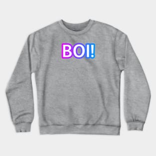 BOI! Crewneck Sweatshirt